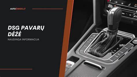 Infografika: DSG pavarų dėžių tipai ir jų sutapatinimai