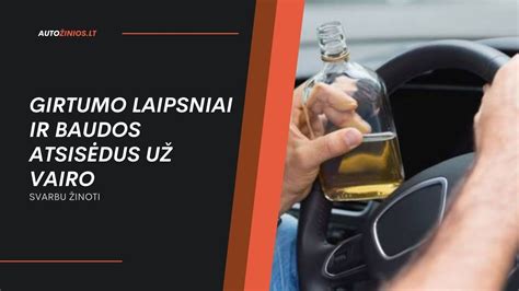 Infografika, paaiškinanti girtumo laipsnius ir jų poveikį vairavimo gebėjimams