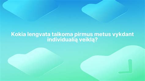 Infografika: Individualios veiklos mokesčių lengvatos pirmaisiais metais