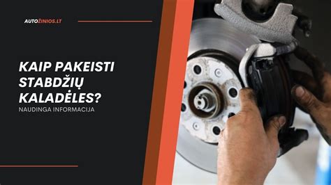 Mechanikas keičia stabdžių kaladėles