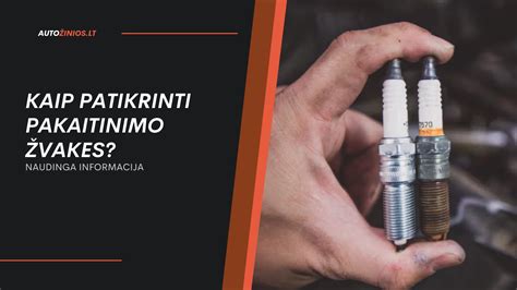 Pakaitinimo ir uždegimo žvakių palyginimas